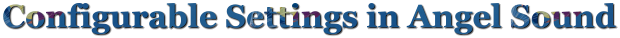 Configurable Settings in Angel Sound